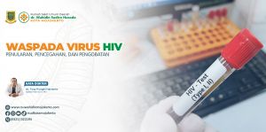 Waspada Virus HIV, Penularan, Pencegahan dan Pengobatan